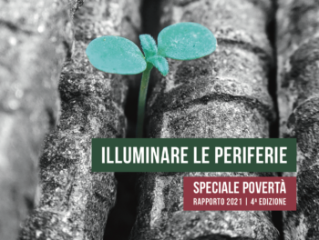 Quarta edizione del rapporto “Illuminare le periferie – Speciale povertà”
