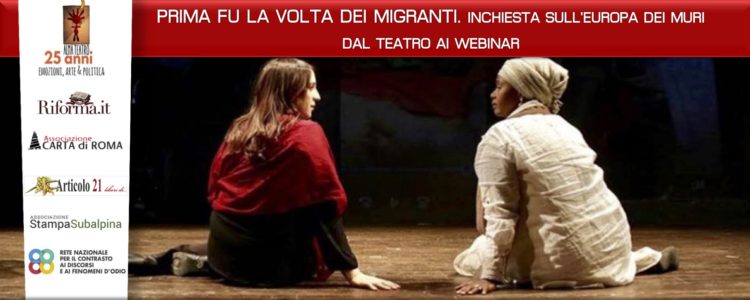 “Prima fu la volta dei migranti. Inchiesta sull’Europa dei muri”: dal teatro al webinar