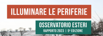 Presentazione del 5° Rapporto Illuminare le Periferie Osservatorio Esteri