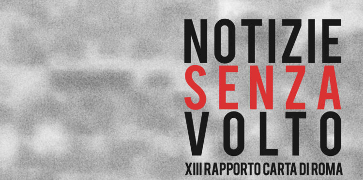 Notizie senza volto – XIII rapporto Carta di Roma
