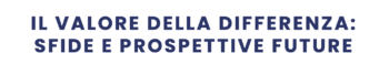 Convegno “Il valore della differenza: sfide e prospettive future”