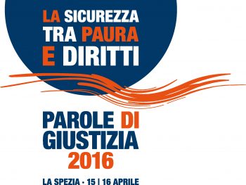 Parole di Giustizia 2016 | La sicurezza tra paura e diritti